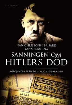 Sanningen om Hitlers död : avslöjanden från de hemliga KGB-arkiven | 1:a upplagan