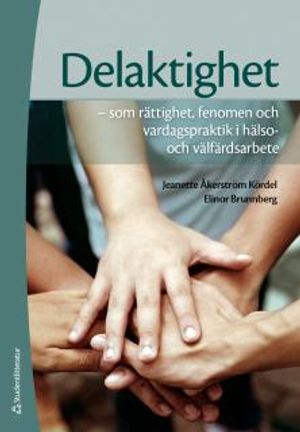 Delaktighet - som rättighet, fenomen och vardagspraktik i hälso- och välfärdsarbete | 1:a upplagan