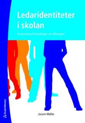 Ledaridentiteter i skolan : positionering, förhandlingar och tillhörighet | 1:a upplagan