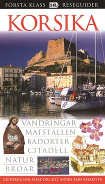 Korsika : vandringar, matställen, badorter, citadell, natur, broar