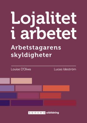 Lojalitet i arbetet. Skyldigheter mellan arbetsgivare ... | 0:e upplagan