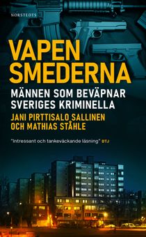 Vapensmederna : Männen som beväpnar Sveriges kriminella