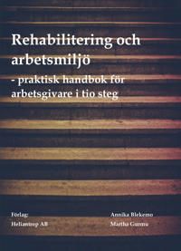 Rehabilitering och arbetsmiljö - praktisk handbok för arbetsgivare i tio steg | 2:a upplagan