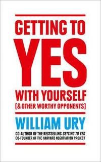 Getting to yes with yourself [& other worthy opponents]