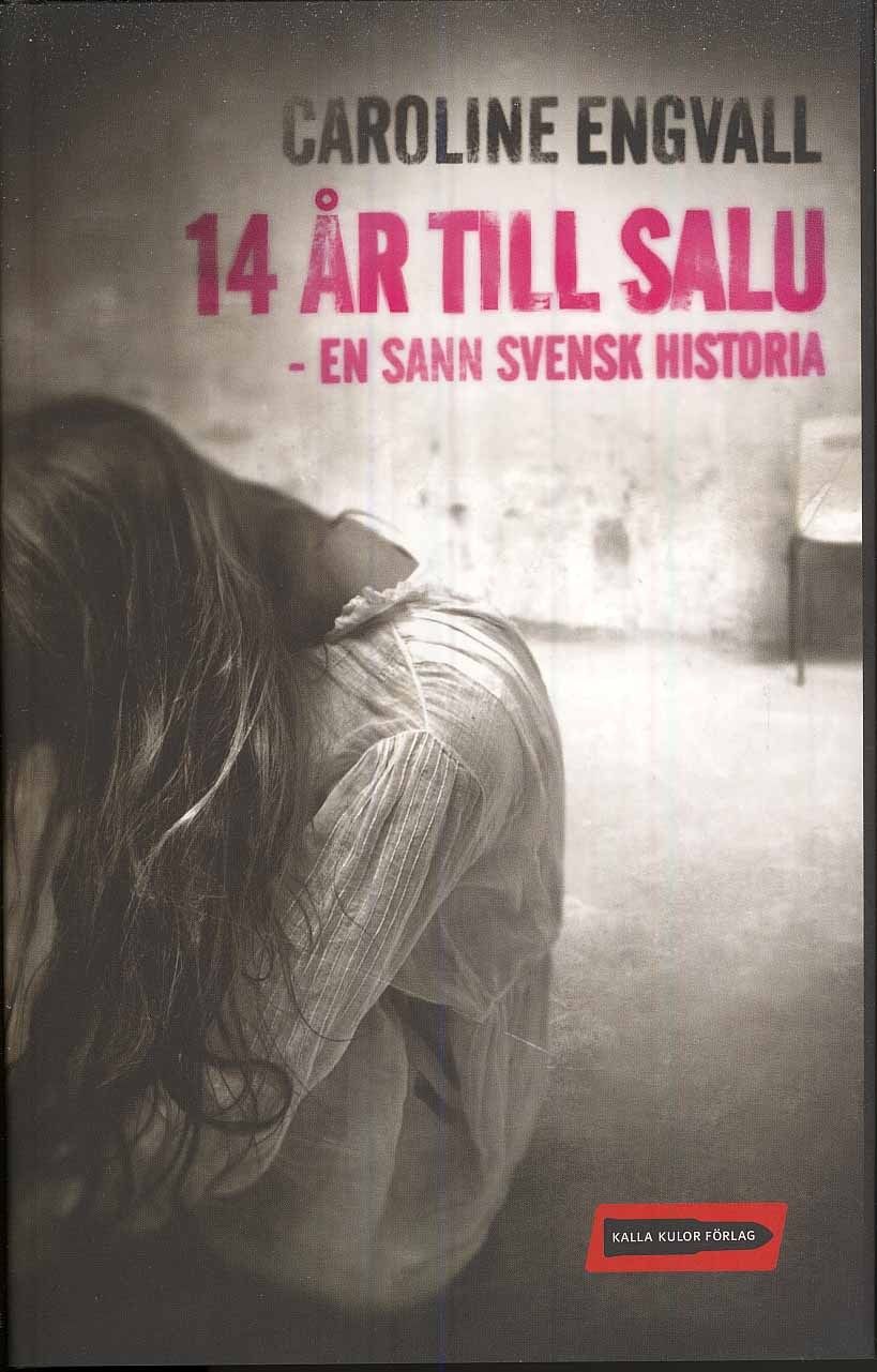 14 år till salu : en sann svensk historia - Caroline Engvall