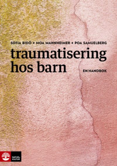 Traumatisering hos barn : En handbok | 1:a upplagan