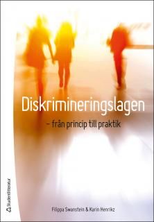 Diskrimineringslagen : från princip till praktik | 1:a upplagan