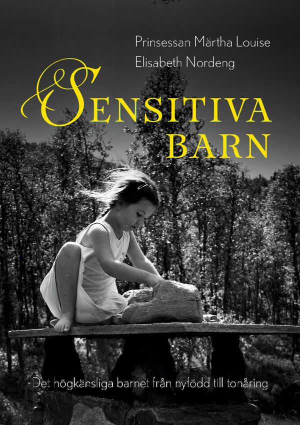 Sensitiva barn: det högkänsliga barnet från nyfödd till tonåring | 0:e upplagan