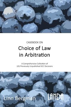 Casebook on Choice of Law in Arbitration : 101 previously unpublished decisions under the SCC Rules | 0:e upplagan