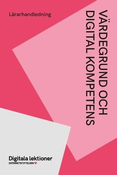 Värdegrund och digital kompetens : Lärarhandledning | 0:e upplagan
