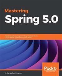 Mastering Spring 5.0 - Ranga Ra