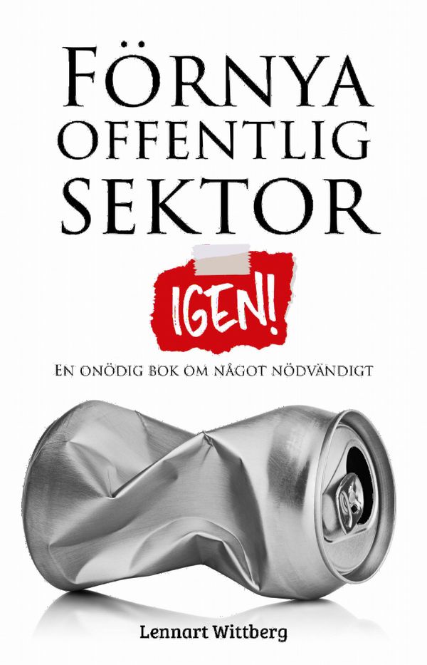 Förnya offentlig sektor - igen! | 1:a upplagan