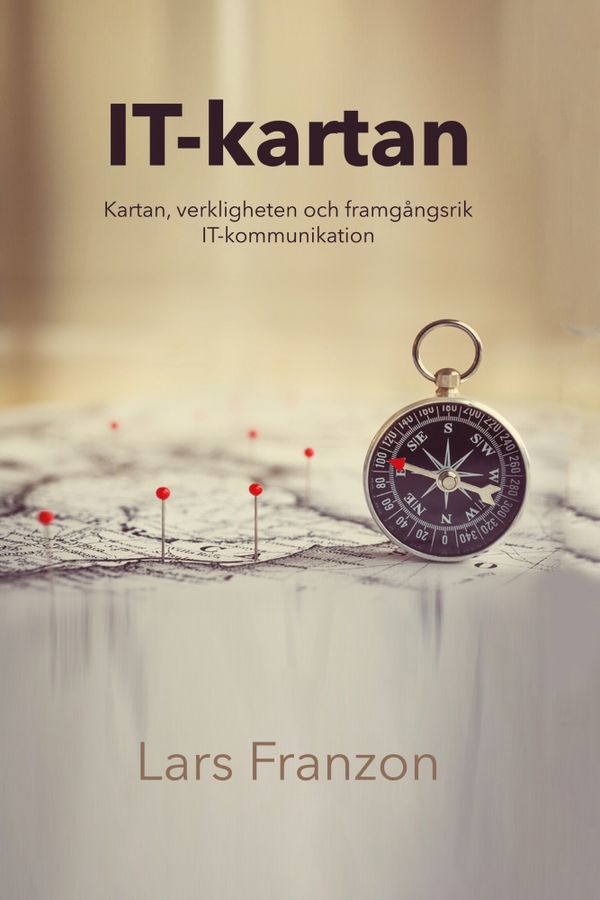 IT Kartan - En guidebok i modernt förändringsarbete | 0:e upplagan
