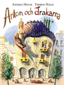 Anton och drakarna - en bok om Gaudí