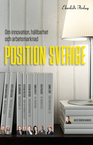 Position Sverige - om innovation, hållbarhet och arbetsmarknad | 1:a upplagan