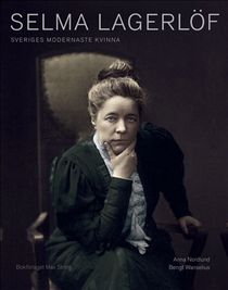 Selma Lagerlöf : Sveriges modernaste kvinna