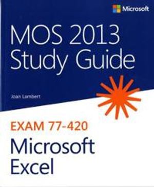 MOS 2013 Study Guide for Microsoft Excel | 1:a upplagan