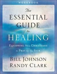 Essential guide to healing - equipping all christians to pray for the sick | 0:e upplagan