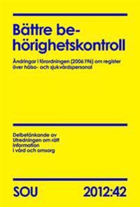 Bättre behörighetskontroll : ändringar i förordningen (2006:196) om register över hälso- och sjukvårdspersonal : delbetänkande ( | 0:e upplagan