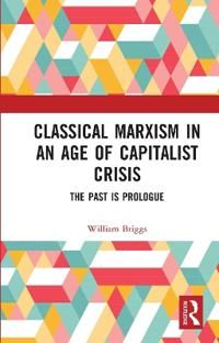 Classical Marxism in an Age of Capitalist Crisis