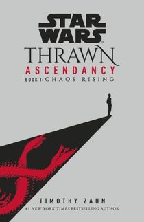 Star Wars: Thrawn Ascendancy - (Book 1: Chaos Rising)
