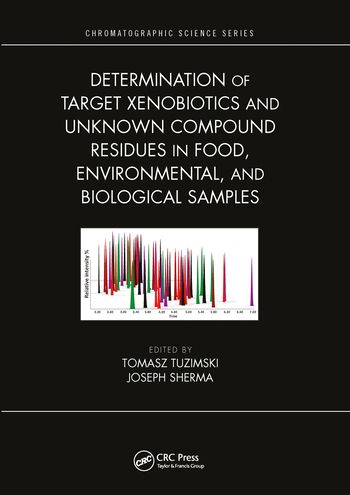 Determination of Target Xenobiotics and Unknown Compound Residues in Food, Environmental, and Biological Samples | 1:a upplagan