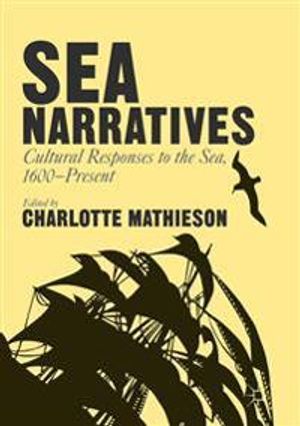 Sea Narratives: Cultural Responses to the Sea, 1600–Present | 1:a upplagan