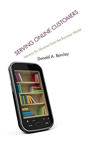 Serving online customers - lessons for libraries from the business world