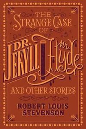 The Strange Case of Dr. Jekyll and Mr. Hyde and Other Stories (Barnes & Noble Flexibound Classics)