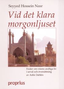 Vid det klara morgonljuset : essäer om islams andliga liv