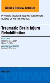 Traumatic brain injury rehabilitation, an issue of physical medicine and re | 0:e upplagan