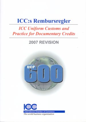 ICC:s Rembursregler -  ICC Uniform Customs and Practice for Documentary Credits, 2007 Revision, I kraft från den 1 juli 2007 | 0:e upplagan