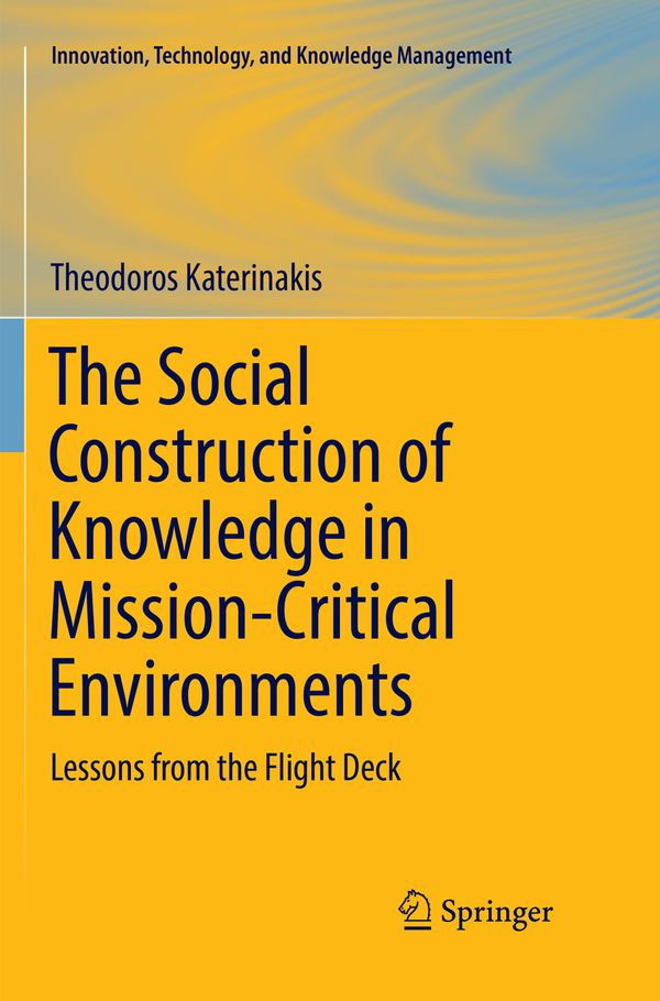The Social Construction of Knowledge in Mission-Critical Environments | 1:a upplagan