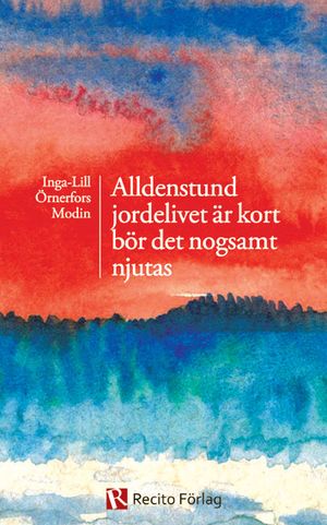 Alldenstund jordelivet är kort bör det nogsamt njutas