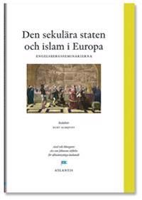 Den sekulära staten och Islam i Europa : perspektiv från engelsbergsseminariet 2006 | 0:e upplagan