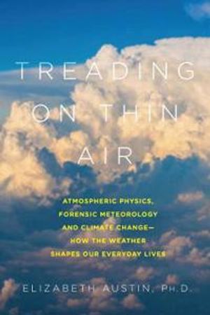 Treading on thin air - atmospheric physics, forensic meteorology, and clima