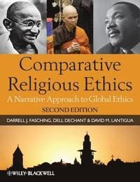 Comparative Religious Ethics: A Narrative Approach to Global Ethics, 2nd Ed