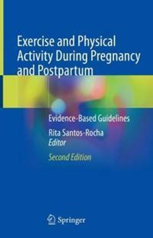 Exercise and Physical Activity During Pregnancy and Postpartum |  2:e upplagan