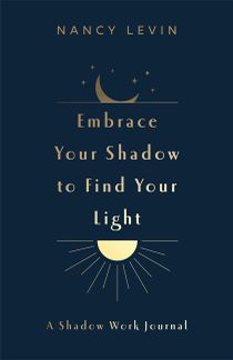 Embrace Your Shadow to Find Your Light