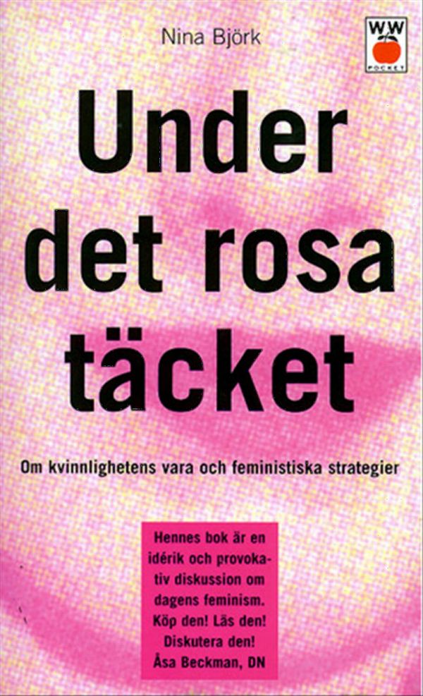 Under det rosa täcket: Om kvinnlighetens vara och feministiska strategier | 0:e upplagan
