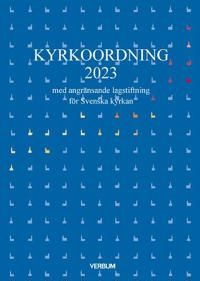 Kyrkoordning 2023 : med angränsande lagstiftning för Svenska kyrkan