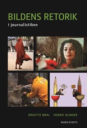 Bildens retorik : i journalistiken | 1:a upplagan