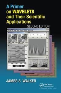 A Primer on Wavelets and Their Scientific Applications | 2:a upplagan