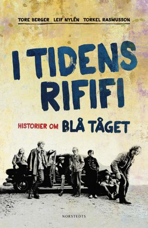 I tidens rififi : historier om Blå Tåget | 1:a upplagan