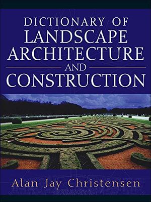 Dictionary of Landscape Architecture and Construction