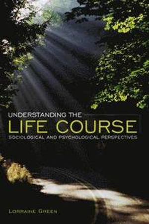 Understanding the Life Course: Sociological and Psychological Perspectives | 1:a upplagan