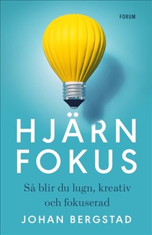 Hjärnfokus : Så blir du lugn, kreativ och fokuserad