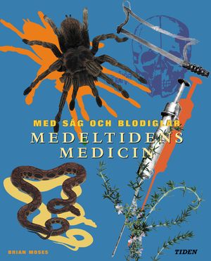 Medeltidens medicin : [med såg och blodiglar] | 1:a upplagan