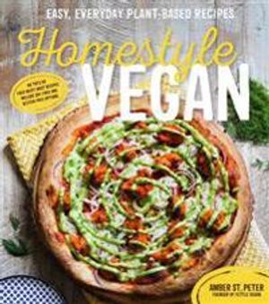 Homestyle vegan - easy, everyday plant-based recipes