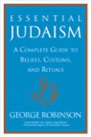 Essential Judaism - A complete guide to beliefs, customs and rituals